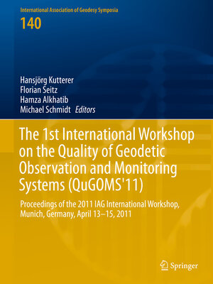 cover image of The 1st International Workshop on the Quality of Geodetic Observation and Monitoring Systems (QuGOMS'11)